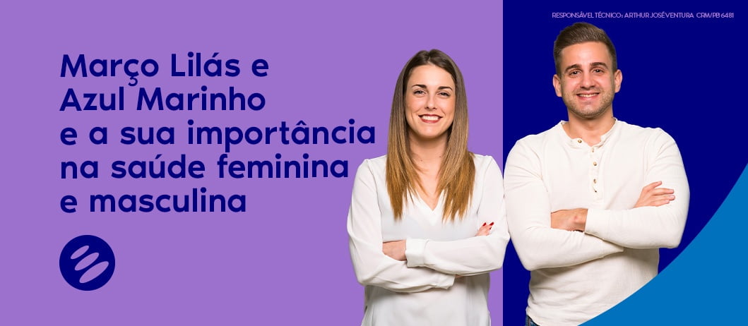 Março Lilás e Azul Marinho: Saiba a sua importância na saúde masculina e feminina!