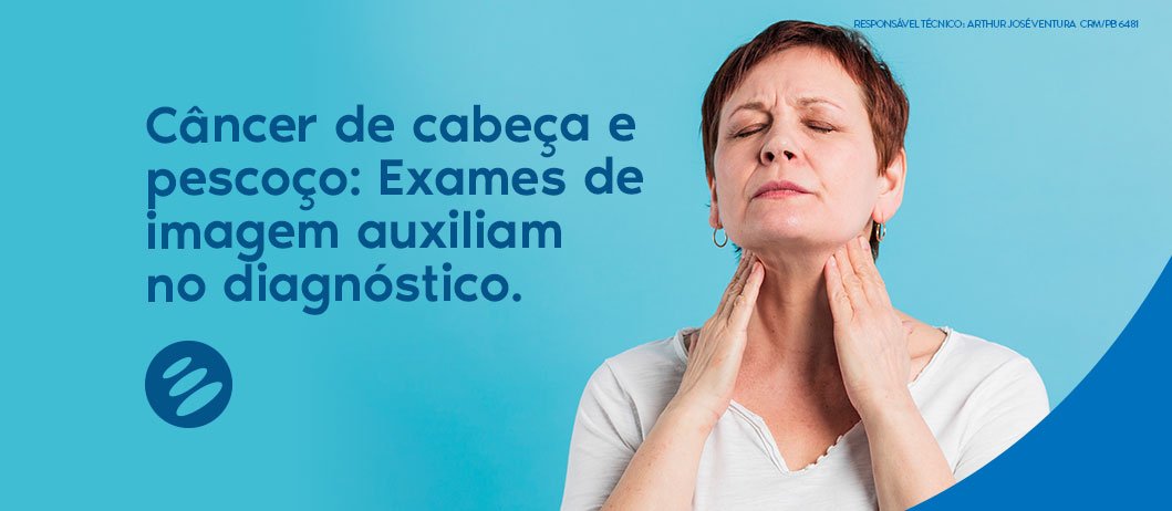Câncer de Cabeça e Pescoço: Saiba os exames de imagem auxiliam de forma significativa no diagnóstico