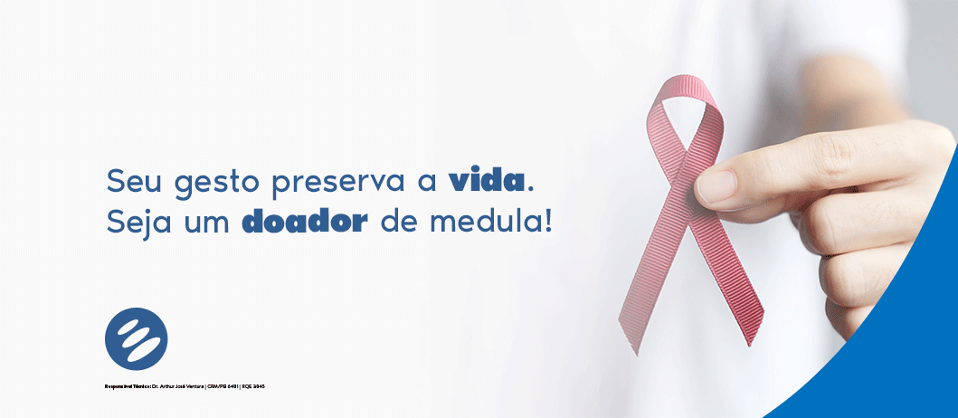Doação de medula óssea | Conheça a importância desta campanha!